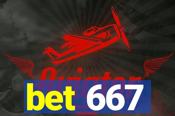 bet 667